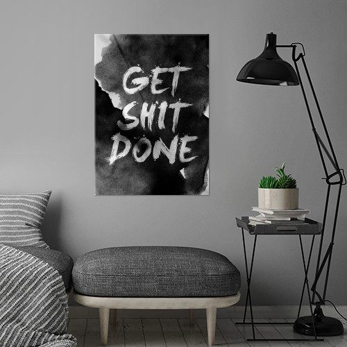 get shit done by Stoian Hitrov | Displate