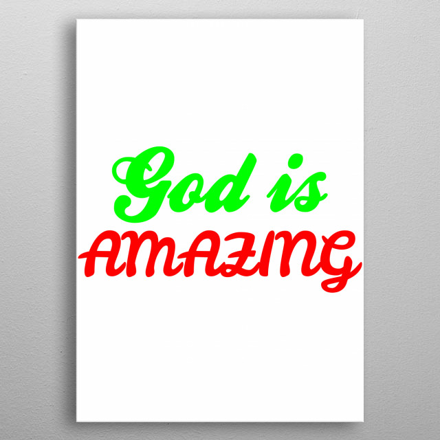 God Is Amazing Inspirational Poster Print Metal Posters Displate